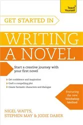 Book cover of Get Started in Writing a Novel by Nigel Watts