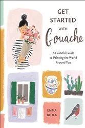 Book cover of Get Started with Gouache by Emma Block