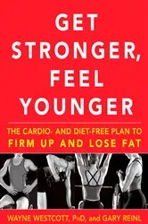 Book cover of Get Stronger, Feel Younger by Wayne Westcott