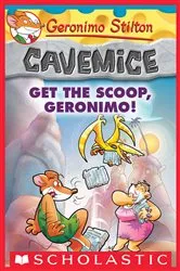 Book cover of Get the Scoop, Geronimo! (Geronimo Stilton Cavemice #9) by Geronimo Stilton