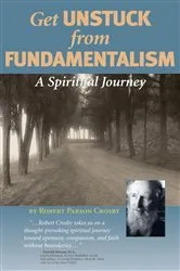 Book cover of Get Unstuck from Fundementalism by Robert P Crosby