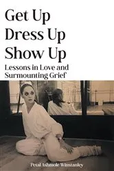 Book cover of Get Up, Dress Up, Show Up by Petal Ashmole Winstanley