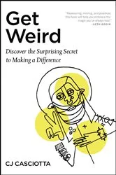 Book cover of Get Weird by CJ Casciotta