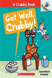 Book cover of Get Well, Crabby!: An Acorn Book (A Crabby Book #4) by Jonathan Fenske