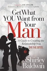 Book cover of Get What You Want from Your Man by Shirley Baldwin