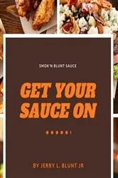 Book cover of Get Your Sauce On by Blunt, Jerry, Lee