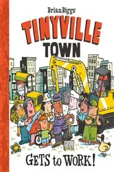 Book cover of Gets to Work! (A Tinyville Town Book) by Brian Biggs
