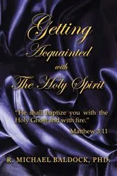 Book cover of GETTING ACQUAINTED WITH THE HOLY SPIRIT by BALDOCK, PHD., R. MICHAEL