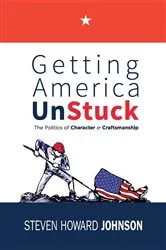 Book cover of Getting America Unstuck by Steven Howard Johnson