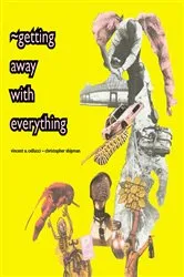 Book cover of ~getting away with everything by Vincent Cellucci