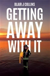 Book cover of Getting Away With It by Blair J Collins