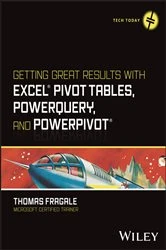 Book cover of Getting Great Results with Excel Pivot Tables, PowerQuery and PowerPivot by Thomas Fragale