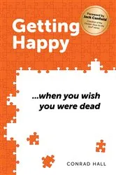 Book cover of Getting Happy ...when you wish you were dead by Conrad Hall
