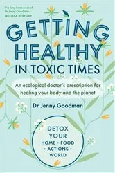 Book cover of Getting Healthy in Toxic Times by Jenny Goodman
