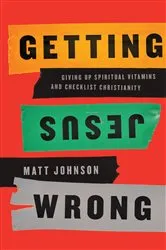 Book cover of Getting Jesus Wrong by Matt Johnson