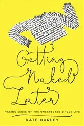 Book cover of Getting Naked Later by Kate Hurley