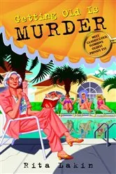 Book cover of Getting Old Is Murder by Rita Lakin