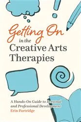 Book cover of Getting On in the Creative Arts Therapies by Erin Partridge