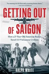 Book cover of Getting Out of Saigon by Ralph White
