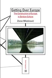 Book cover of Getting Over Europe by Zoran Milutinovia