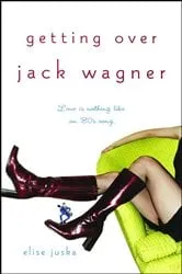 Book cover of Getting Over Jack Wagner by Elise Juska
