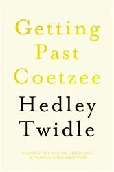 Book cover of Getting Past Coetzee by Hedley Twidle