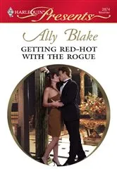 Book cover of Getting Red-Hot with the Rogue by Ally Blake