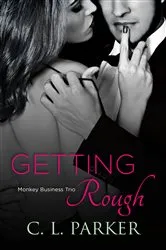 Book cover of Getting Rough by C. L. Parker