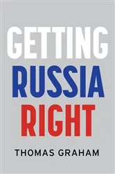 Book cover of Getting Russia Right by Thomas Graham