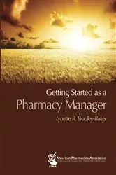 Book cover of Getting Started as a Pharmacy Manager by Lynette R. Bradley-Baker