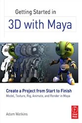 Book cover of Getting Started in 3D with Maya by Adam Watkins