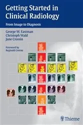 Book cover of Getting Started in Clinical Radiology by George W. Eastman
