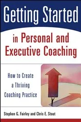 Book cover of Getting Started in Personal and Executive Coaching by Stephen G. Fairley