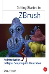 Book cover of Getting Started in ZBrush by Greg Johnson