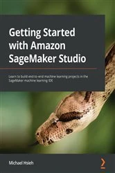 Book cover of Getting Started with Amazon SageMaker Studio by Michael Hsieh