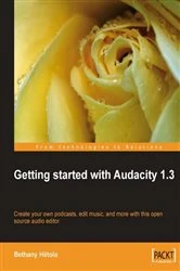 Book cover of Getting started with Audacity 1.3 by Bethany Hiitola