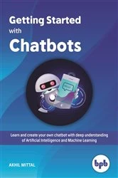 Book cover of Getting Started with Chatbots by Akhil Mittal
