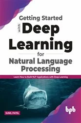 Book cover of Getting Started with Deep Learning for Natural Language Processing by Sunil Patel