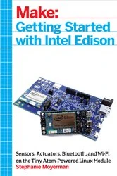 Book cover of Getting Started with Intel Edison by Stephanie Moyerman