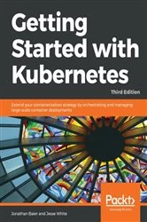 Book cover of Getting Started with Kubernetes (3rd ed.) by Jonathan Baier