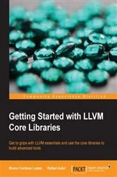 Book cover of Getting Started with LLVM Core Libraries by Bruno Cardoso Lopes