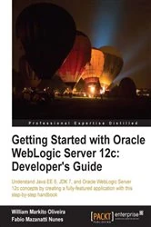 Book cover of Getting Started with Oracle WebLogic Server 12c: Developer's Guide by Fabio Mazanatti Nunes