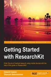 Book cover of Getting Started with ResearchKit by Edward Cessna