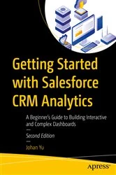 Book cover of Getting Started with Salesforce CRM Analytics (2nd ed.) by Johan Yu