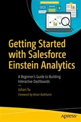 Book cover of Getting Started with Salesforce Einstein Analytics by Johan Yu