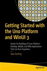 Book cover of Getting Started with the Uno Platform and WinUI 3 by Skye Hoefling
