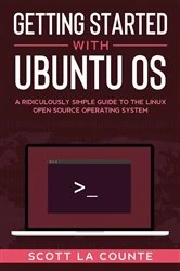 Book cover of Getting Started With Ubuntu OS by Scott La Counte