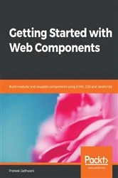 Book cover of Getting Started with Web Components by Prateek Jadhwani