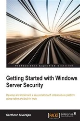 Book cover of Getting Started with Windows Server Security by Santhosh Sivarajan