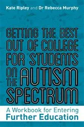 Book cover of Getting the Best Out of College for Students on the Autism Spectrum by Kate Ripley